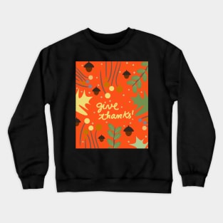 Give thanks Crewneck Sweatshirt